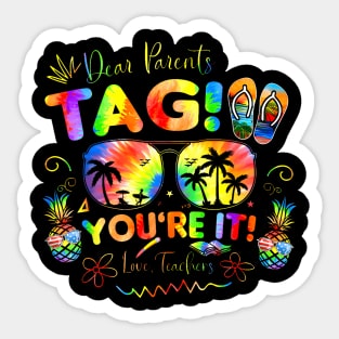 Dear Parents Tag You Re It Love Teachers Last Day Of School Sticker